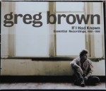 Greg Brown : If I Had Known